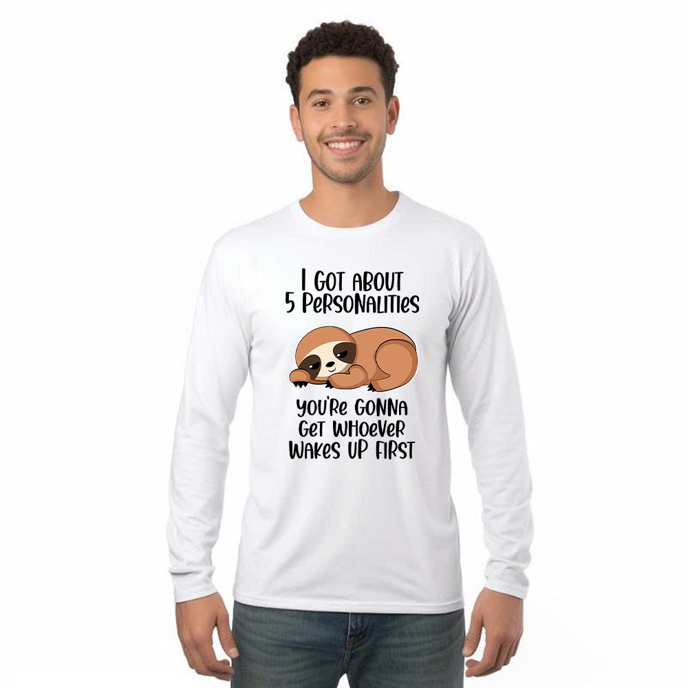 Sloth I Got About 5 Personalities Shirt Funny Long Sleeve Shirt Sayings Gifts For Sloth Lovers