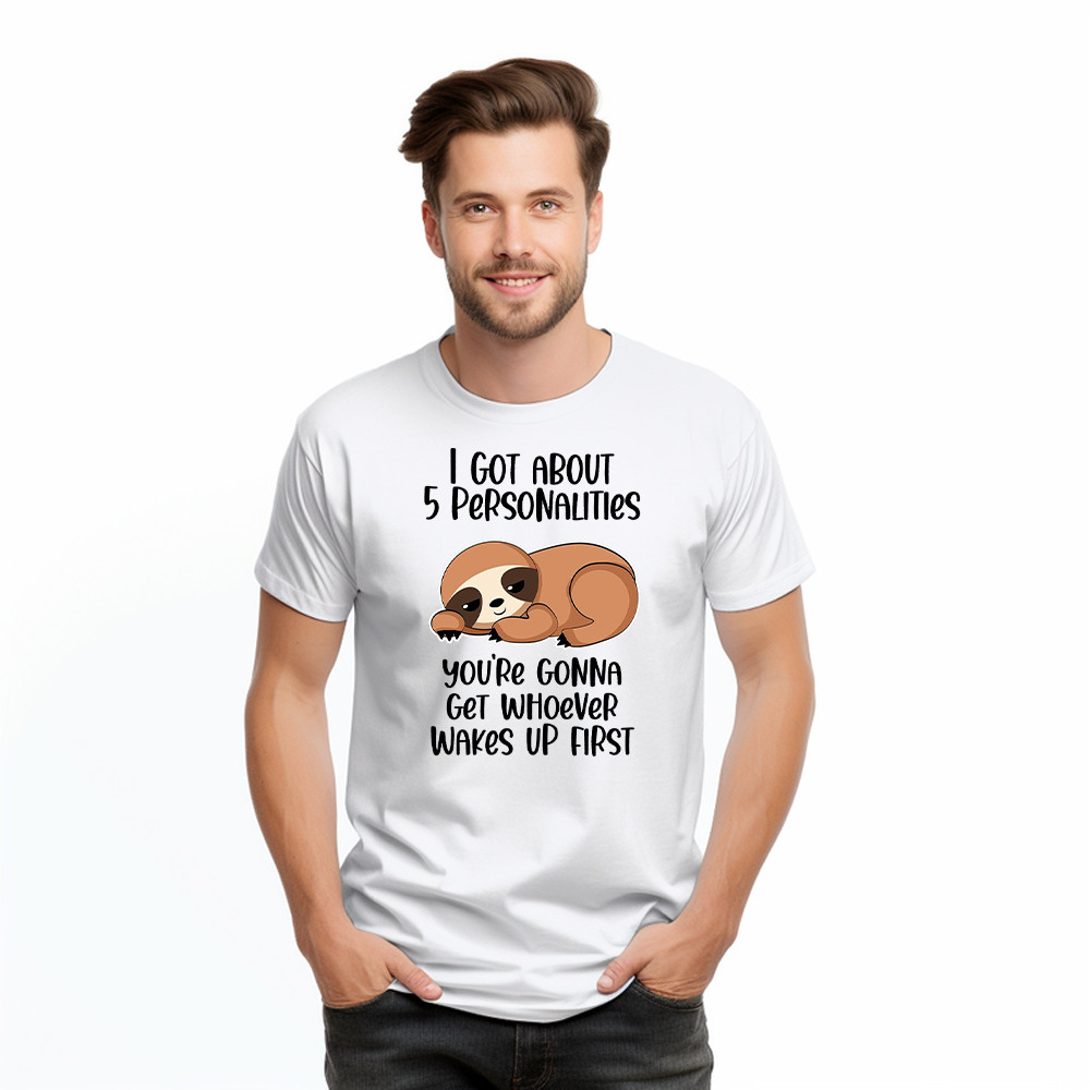 Sloth I Got About 5 Personalities Shirt Funny T-Shirt Sayings Gifts For Sloth Lovers